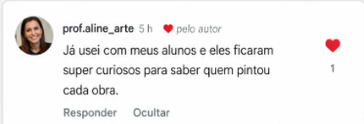 Comentário de prof.aline_arte: já usei com meus alunos e eles ficaram super curiosos para saber quem pintou cada obra
