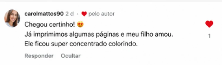 Comentário de carolmattos90: chegou certinho, já imprimimos algumas páginas e meu filho amou, ficou super concentrado colorindo
